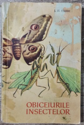 Obiceiurile insectelor - J. H. Fabre foto