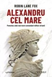 Cumpara ieftin Alexandru cel Mare. Povestea celui mai mare comandant militar al lumii/Robin Lane Fox