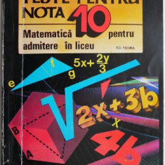 Teste pentru nota 10 Matematica pentru admitere in liceu – Ioan Dancila