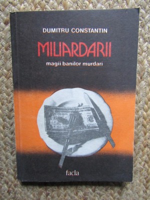 Miliardarii magii banilor murdari - Dumitru Constantin foto