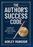 The Author's Success Code: 9 Secrets to Write and Publish a Book That Will Change Your Life