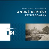 Andr&eacute; Kert&eacute;sz Esztergomban - Andr&eacute; Kert&eacute;sz in Esztergom - Fisli &Eacute;va