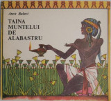 Taina muntelui de alabastru - Anca Balaci - Carte copii, povesti