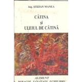 Catina si uleiul de catina (ed. Tridona) - Stefan Manea