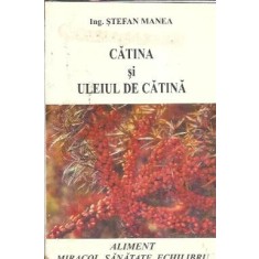 Catina si uleiul de catina - Stefan Manea
