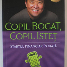 COPIL BOGAT , COPIL ISTET , STARTUL FINANCIAR , EDITIA A IV - A REVIZUITA de ROBERT KIYOSAKI , 2021