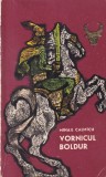 Mihail Calmicu - Vornicul Boldur, Roman Istoric, 1968, Editura Pentru Literatura, 246 pagini, 13x20 cm, Limba Romana