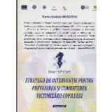 Strategii de Interventie pentru Prevenirea si Combaterea Victimizarii Copilului