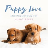 Puppy Love: A Book of Dog Lovers for Dog-Lovers