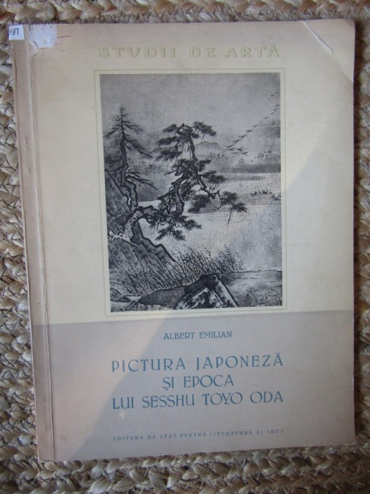 PICTURA JAPONEZA SI EPOCA LUI SESSHU TOYO ODA - Albert Emilian - 1957, 29 p.