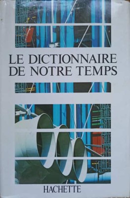 LE DICTIONNAIRE DE NOTRE TEMPS-COLECTIV foto