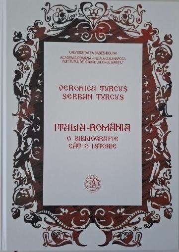 Italia-Romania. O bibliografie cat o istorie &ndash; Veronica Turcus, Serban Turcus