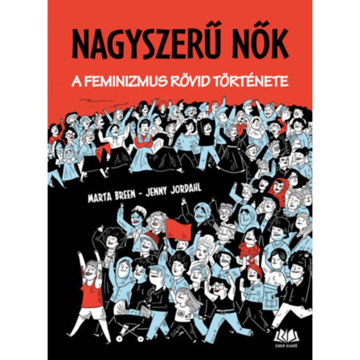 Nagyszerű nők - A feminizmus r&ouml;vid t&ouml;rt&eacute;nete - Marta Breen