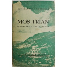 Mos Trian. Insemnarile unui echipier &ndash; Constantin I. Gheorghe