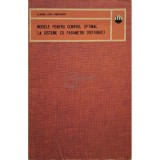 Claudia Lidia Simionescu - Modele pentru control optimal la sisteme cu perimetri distribuiti (Editia: 1981)