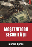 Mostenitorii Securitatii &ndash; Marius Oprea