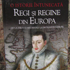 O ISTORIE INTUNECATA , REGI SI REGINE DIN EUROPA - BRENDA RALPH LEWIS, 2010