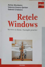 RETELE WINDOWS. SERVERE SI CLIENTI. EXEMPLE PRACTICE-A. MUNTEANU, V. GREAVU-SERBAN, G. CRISTESCU foto