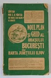 NOUL PLAN SI GHID AL ORASULUI BUCURESTI SI HARTA JUDETULUI ILFOV- MIHAI C. IF PINTEA *DEDICATIA AUTORULUI