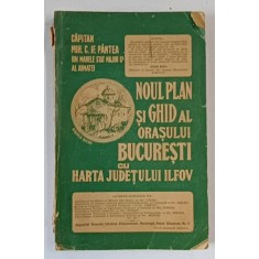 NOUL PLAN SI GHID AL ORASULUI BUCURESTI SI HARTA JUDETULUI ILFOV- MIHAI C. IF PINTEA *DEDICATIA AUTORULUI