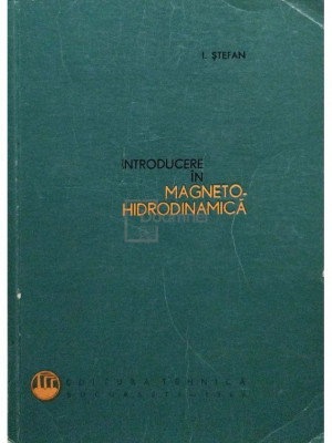 I. Stefan - Introducere in magnetohidrodinamica (editia 1969) foto