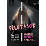 F&eacute;lutasok - Mindenki keres valamit - Czire Hanga Deb&oacute;ra