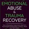 Emotional Abuse &amp; Trauma Recovery: How to Recognize, Overcome &amp; Heal from Psychological Manipulation or Abuse + Build Your Self-Esteem