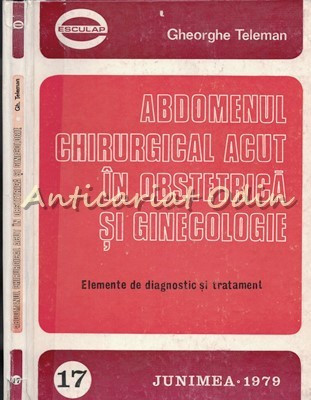 Abdomenul Chirurgical Acut In Obstetrica Si Ginecologie - Gheorghe Teleman foto