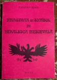 IMAGINAR SI SIMBOL IN HERALDICA MEDIEVALA,ILEANA CAZAN,CASA de EDITURA ,,SILEX&quot;1996/ CA SI NOUA