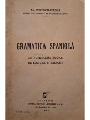 AL. Popescu-Telega - Gramatica spaniola cu numeroase bucati de lectura si exercitii (Editia: 1942) foto