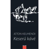 Keserű k&aacute;v&eacute; - Jeton Kelmendi