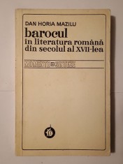 Dan Horia Mazilu - Barocul &icirc;n literatura rom&acirc;nă din secolul al XVII-lea
