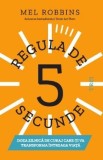 Regula de 5 secunde - Mel Robbins