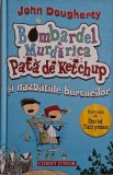 Bombardel si Murdarica Pata de Ketchup si nazbatiile bursucilor &ndash; John Dougherty