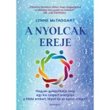 A Nyolcak Ereje - Hogyan gy&oacute;gy&iacute;thatja meg egy kis csoport energi&aacute;ja a t&ouml;bbi embert, t&eacute;ged &eacute;s az eg&eacute;sz vil&aacute;got? - Mctaggart