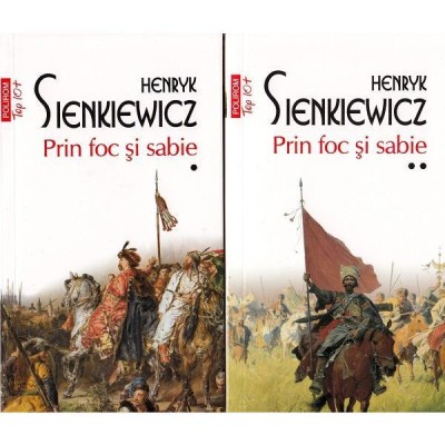Henryk Sienkiewicz - Prin foc și sabie ( 2 vol. ) foto