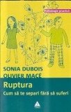 Ruptura Cum sa te separi fara sa suferi Olivier Mace Sonia Dubois carte editura Trei 2008
