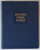 LEXICONUL TEHNIC ROMAN , LITERELE A - AP , VOLUMUL I , sub redactia REMUS RADULET , 1957