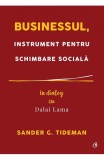 Businessul, instrument pentru schimbare sociala. In dialog cu Dalai Lama, Curtea Veche