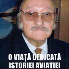 O viata dedicata istoriei aviatiei - Alexandru Arma, Gabriel Ivanescu, Adrian Scrieciu