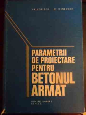 Parametrii De Proiectare Pentru Betonul Armat Dimensionare Ra - Hp.popescu M.elenbogen ,543743