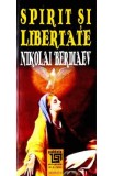 Spirit si libertate - Nikolai Berdiaev