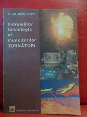 Indrumator Tehnologic Al Muncitorilor Turnatori - C.gh. Radulescu ,540158 foto