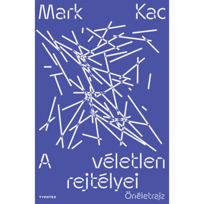 A v&eacute;letlen rejt&eacute;lyei - &Ouml;n&eacute;letrajz - Mark Kac