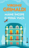 M&acirc;ine &icirc;ncepe o nouă viață - Paperback brosat - Virginie Grimaldi - Univers