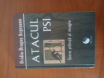 Atacul PSI Intre Știință Și Magie-Ovidiu Argeșanu foto