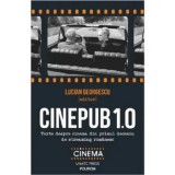 Cumpara ieftin Cinepub 1.0. Texte despre cinema din primul deceniu de streaming romanesc/Lucian Georgescu