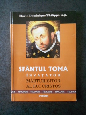 MARIE DOMINIQUE PHILIPPE - SFANTUL TOMA, INVATATOR MARTURISITOR AL LUI CRISTOS foto