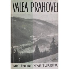 Valea Prahovei. Mic indreptar turistic - Costin Stefanescu