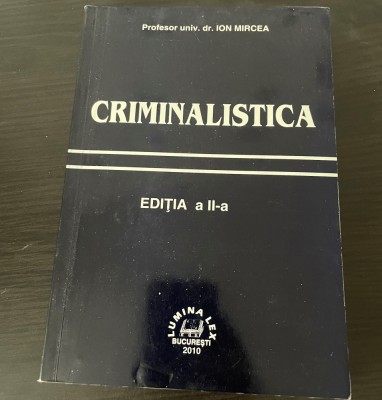 Criminalistică. Ion Mircea. Editia a II-a foto